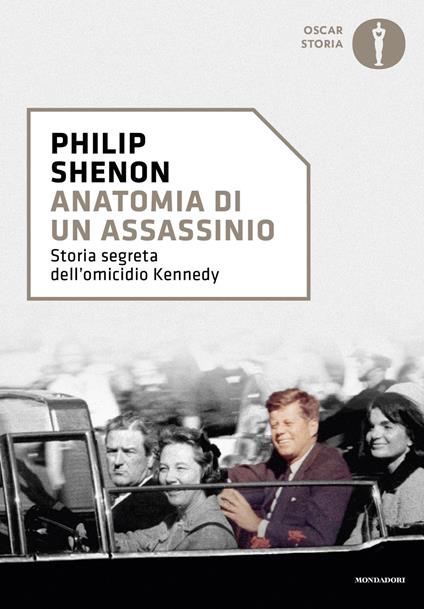 Anatomia di un assassinio. Storia segreta dell'omicidio Kennedy - Philip Shenon - copertina