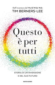 Questo è per tutti. Storia di un'invenzione e del suo futuro