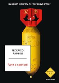 Pane e cannoni. Un mondo in guerra e le sue nuove regole
