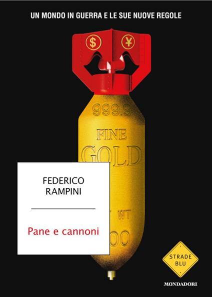 Pane e cannoni. Un mondo in guerra e le sue nuove regole - Federico Rampini - copertina