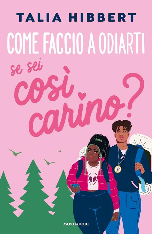 Come faccio a odiarti se sei così carino? - Talia Hibbert - copertina