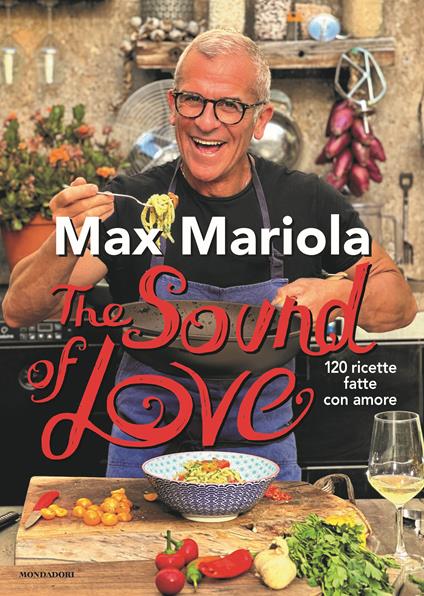 The sound of love. 120 ricette fatte con amore - Max Mariola - copertina