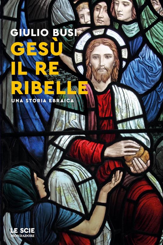 Gesù, il re ribelle. Una storia ebraica - Giulio Busi - copertina