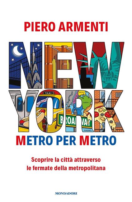 New York. Metro per metro. Scoprire la città attraverso le fermate della metropolitana - Piero Armenti - copertina