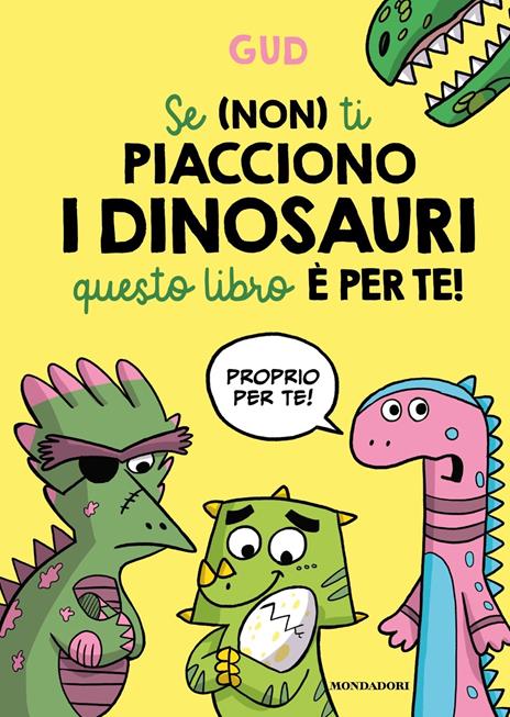 Se (non) ti piacciono i dinosauri questo libro è per te! - Gud - copertina