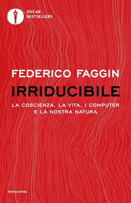 Irriducibile. La coscienza, la vita, i computer e la nostra natura - Federico Faggin - copertina