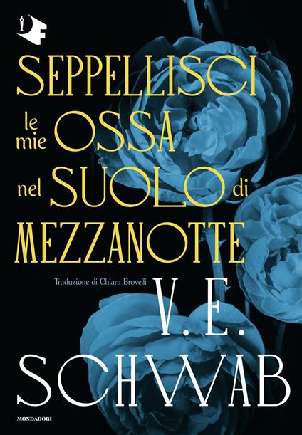 Seppellisci le mie ossa nel suolo di mezzanotte - V. E. Schwab - copertina