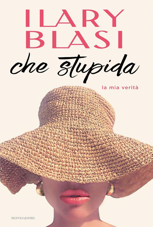 Che stupida - Ilary Blasi - Libro - Mondadori - Vivavoce