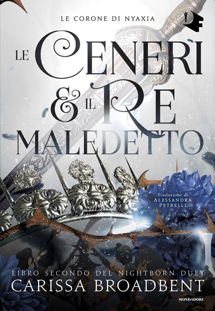 Le ceneri & il re maledetto - Carissa Broadbent - copertina