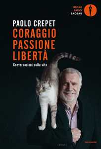 Libro Coraggio, passione, libertà. Considerazioni sulla vita Paolo Crepet