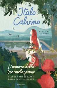 Libro L'amore delle tre melagrane (Bianca come il latte rossa come il sangue). Ediz. a colori Italo Calvino