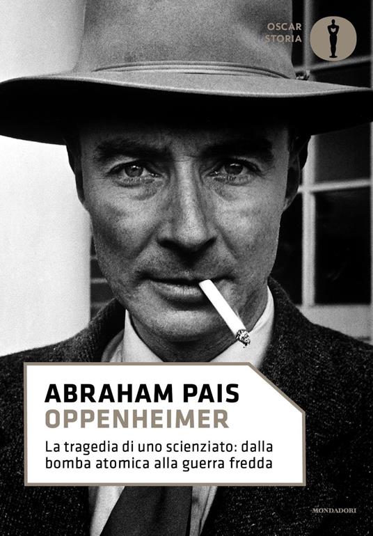 Oppenheimer. La tragedia di uno scienziato: dalla bomba atomica alla guerra fredda - Abraham Pais - copertina