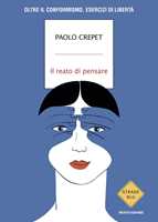 Libro Il reato di pensare. Oltre il conformismo, esercizi di libertà Paolo Crepet