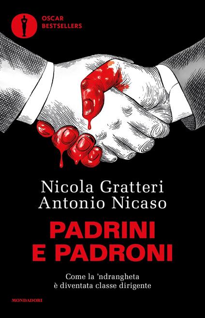 Padrini e padroni. Come la 'ndrangheta è diventata classe dirigente - Nicola Gratteri,Antonio Nicaso - copertina