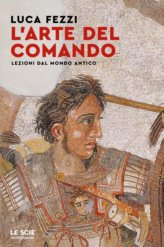 L'arte del comando. Lezioni dal mondo antico - Luca Fezzi - copertina