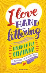 I love hand lettering. Libera la tua creatività e rendi unico tutto ciò che scrivi