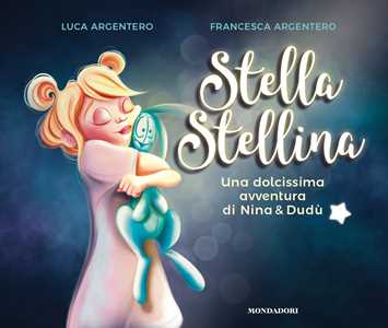Libro Stella stellina. Una dolcissima avventura di Nina & Dudù. Ediz. a colori Luca Argentero