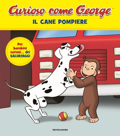 Il cane pompiere. Curioso come George. Ediz. a colori. Vol. 15 - copertina