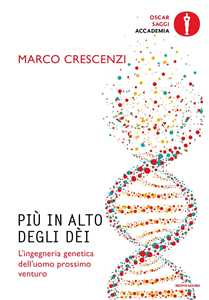 Libro Più in alto degli dèi. L'ingegneria genetica dell'uomo prossimo venturo Marco Crescenzi