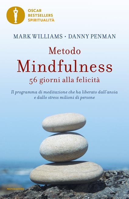 Metodo mindfulness. 56 giorni alla felicità. Il programma di meditazione che ha liberato dall'ansia e dallo stress milioni di persone - Mark Williams,Danny Penman - copertina