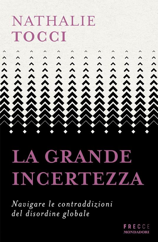 La grande incertezza. Navigare le contraddizioni del disordine globale - Nathalie Tocci - copertina