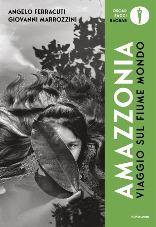 Viaggio sul fiume mondo. Amazzonia - Angelo Ferracuti,Giovanni Marrozzini - copertina