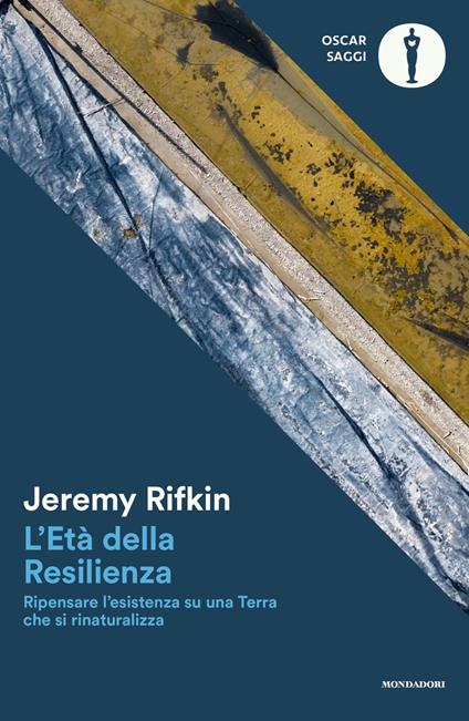 L'età della resilienza. Ripensare l'esistenza su una Terra che si rinaturalizza - Jeremy Rifkin - copertina