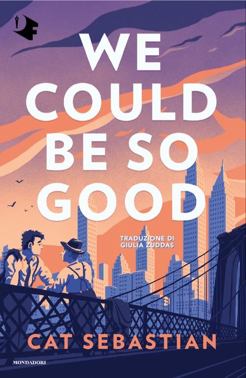 We could be so good. Ediz. italiana - Sebastian Cat - copertina