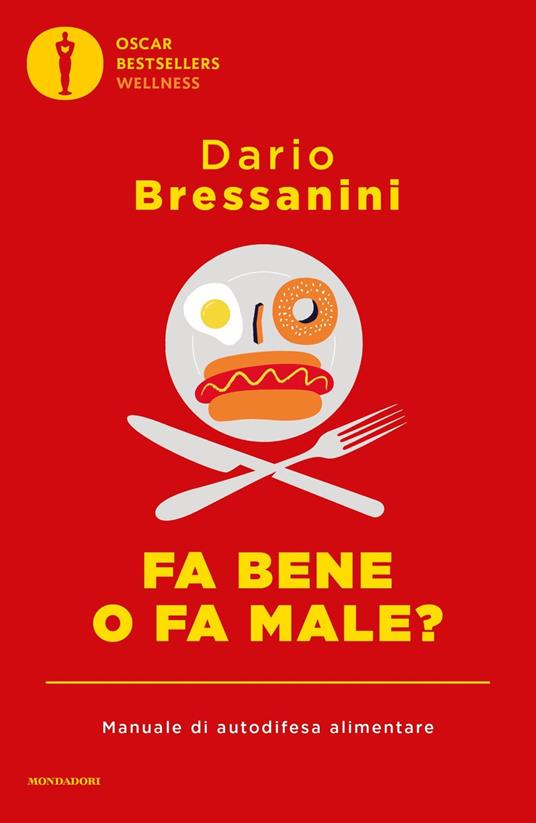 Fa bene o fa male? Manuale di autodifesa alimentare - Dario Bressanini - copertina