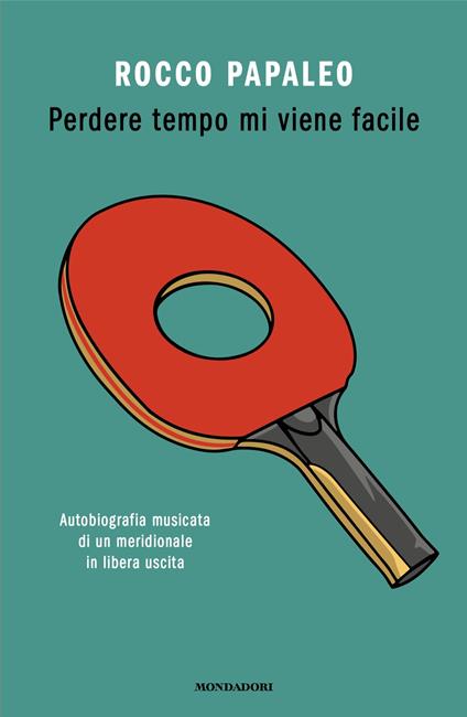Perdere tempo mi viene facile. Autobiografia musicata di un meridionale in libera uscita - Rocco Papaleo - copertina