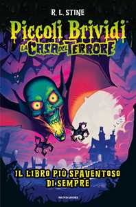 Piccoli brividi. La casa del terrore. Il libro più spaventoso di sempre