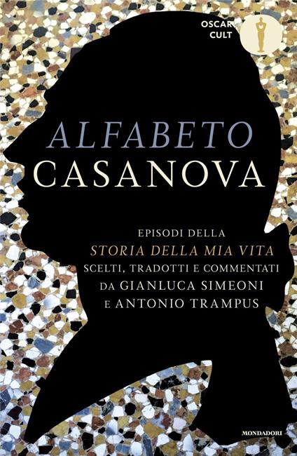 Alfabeto Casanova. Episodi della «Storia della mia vita» scelti, tradotti e commentati - Giacomo Casanova - copertina