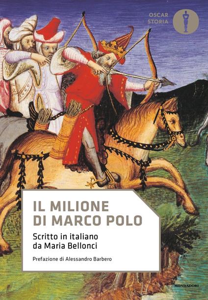 Il Milione di Marco Polo. Scritto in italiano da Maria Bellonci - Marco Polo - copertina