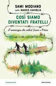 Così siamo diventati fratelli. L'amicizia che salvò Sami e Piero