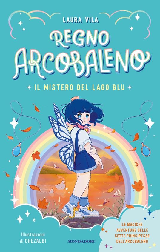 Il mistero del Lago Blu. Regno Arcobaleno - Laura Vila - copertina
