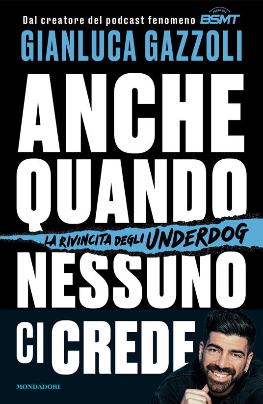 Anche quando nessuno ci crede. La rivincita degli underdog - Gianluca Gazzoli - copertina