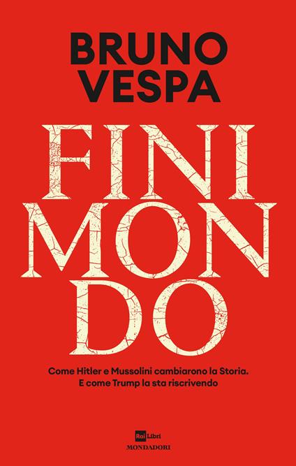 Finimondo. Come Hitler e Mussolini cambiarono la Storia. E come Trump la sta riscrivendo - Bruno Vespa - copertina