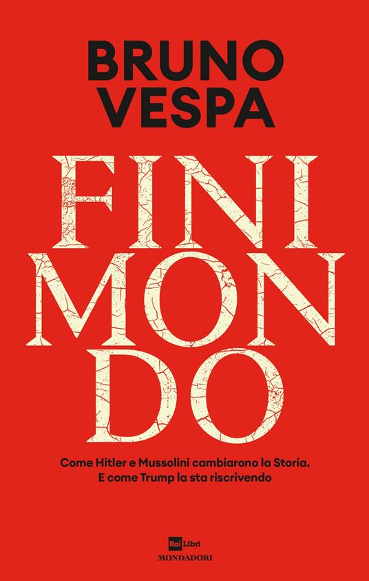 Finimondo. Come Hitler e Mussolini cambiarono la Storia. E come Trump la sta riscrivendo - Bruno Vespa - copertina