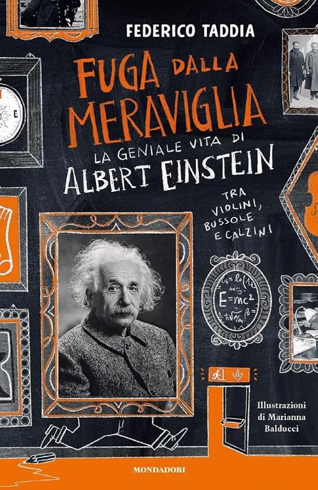 Fuga dalla meraviglia. La geniale vita di Albert Einstein tra violini, bussole e calzini - Federico Taddia - copertina
