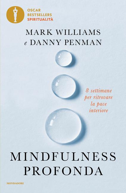 Mindfulness profonda. 8 settimane per ritrovare la pace interiore - Danny Penman,Mark Williams - copertina