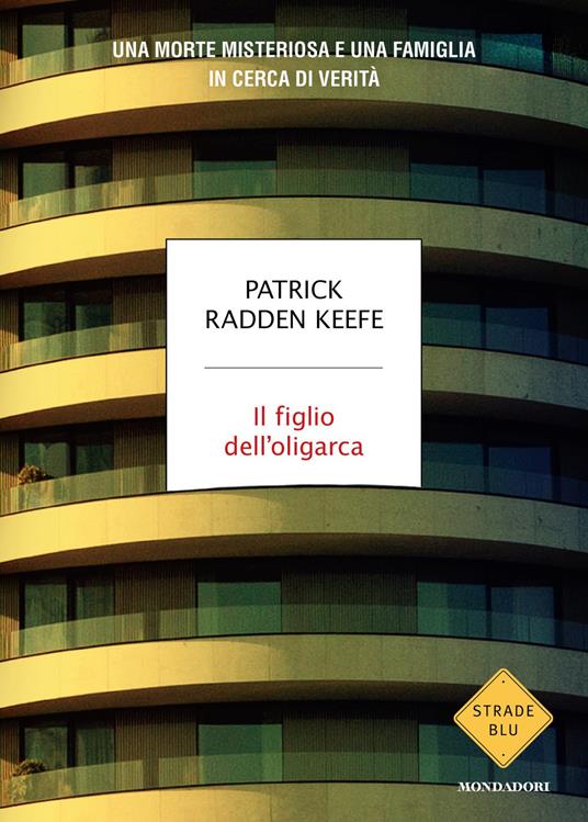 Il figlio dell'oligarca. Una morte misteriosa e una famiglia in cerca di verità - Patrick Radden Keefe - copertina
