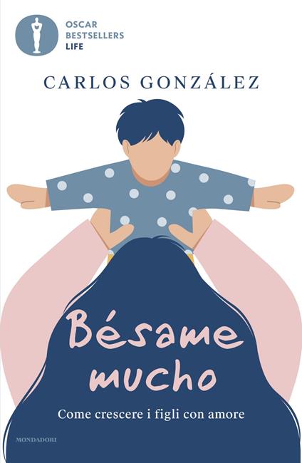 Bésame mucho. Come crescere i figli con amore - Carlos Gonzáles - copertina