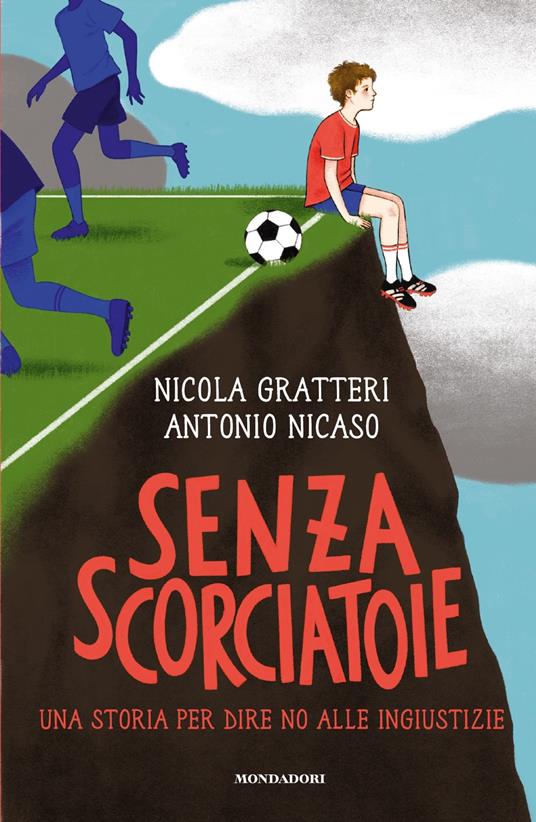 Senza scorciatoie. Una storia per dire no alle ingiustizie - Nicola Gratteri,Antonio Nicaso - copertina