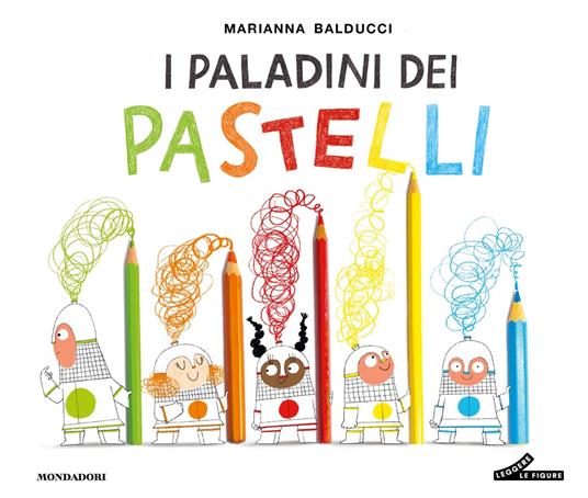 I paladini dei pastelli. Ediz. a colori - Marianna Balducci - copertina