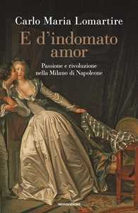 E d'indomato amor. Passione e rivoluzione nella Milano di Napoleone