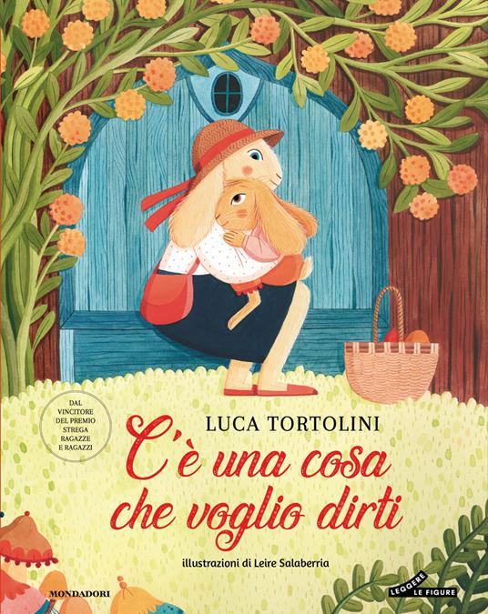 C'è una cosa che voglio dirti. Ediz. illustrata - Luca Tortolini - copertina