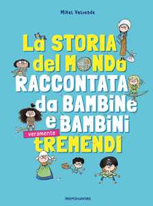 La storia del mondo raccontata da bambine e bambini tremendi