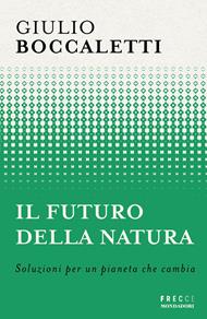 Il futuro della natura. Soluzioni per un pianeta che cambia