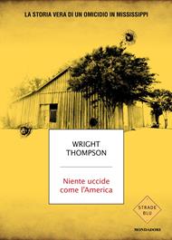 Niente uccide come l'America. La storia vera di un omicidio in Mississippi