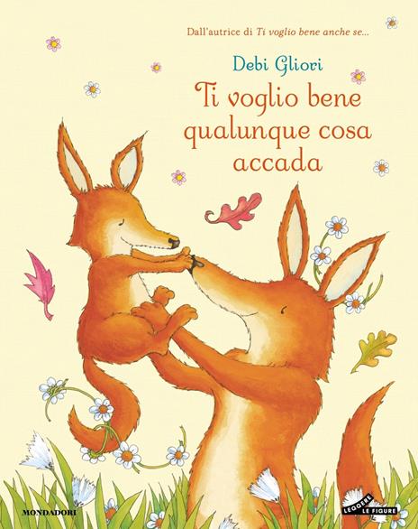 Ti voglio bene qualunque cosa accada. Ediz. a colori - Debi Gliori - copertina